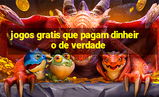 jogos gratis que pagam dinheiro de verdade