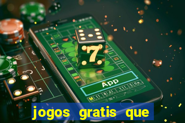 jogos gratis que realmente ganha dinheiro