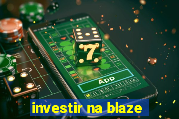 investir na blaze