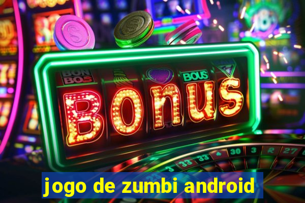 jogo de zumbi android