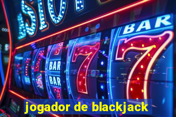 jogador de blackjack