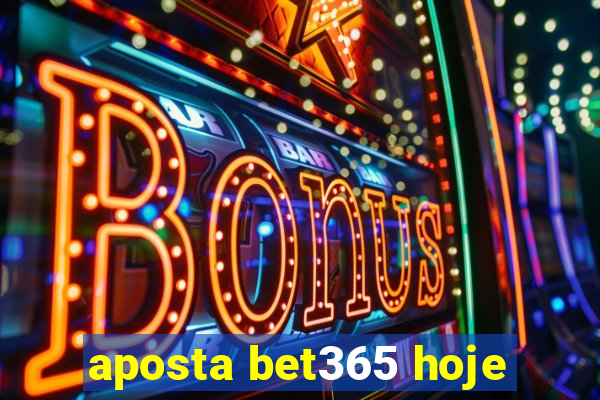 aposta bet365 hoje