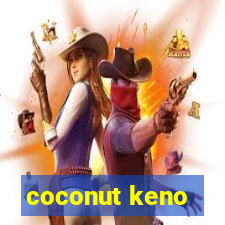 coconut keno