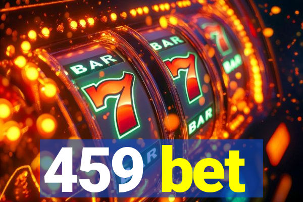 459 bet