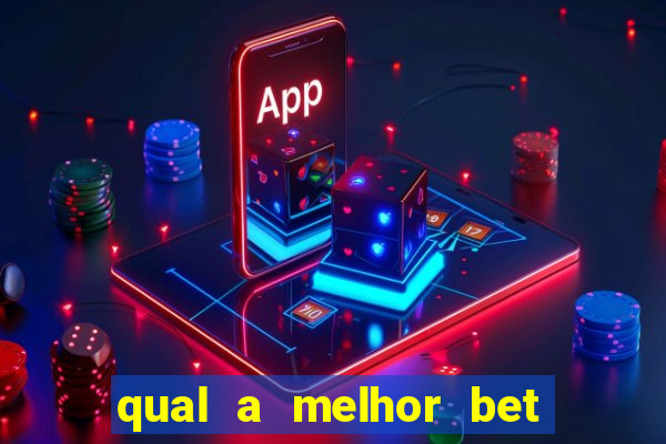 qual a melhor bet para jogar