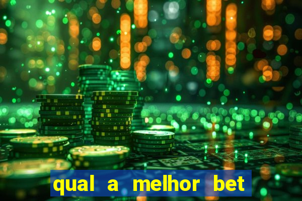 qual a melhor bet para jogar