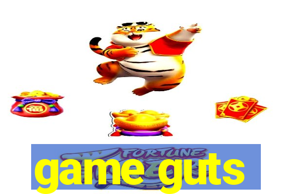 game guts