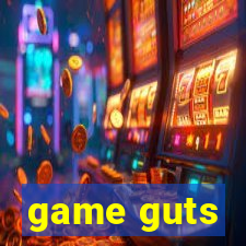 game guts