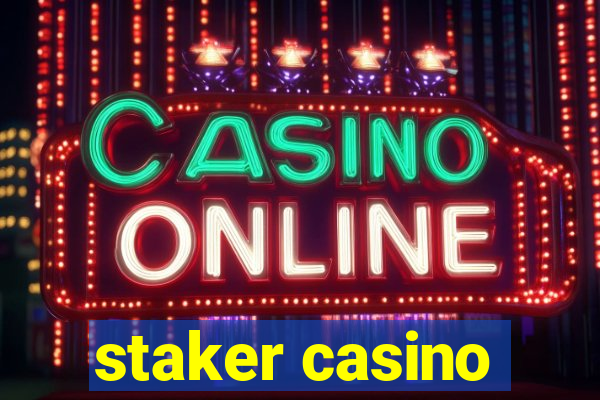 staker casino