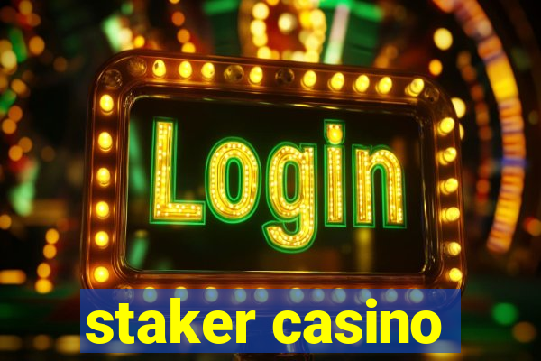 staker casino