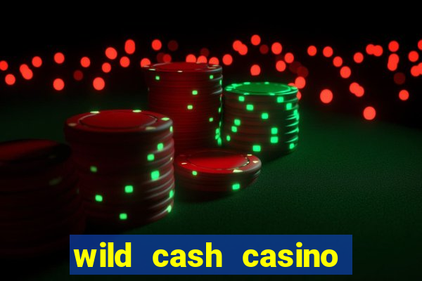 wild cash casino slots paga