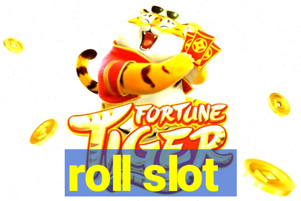 roll slot