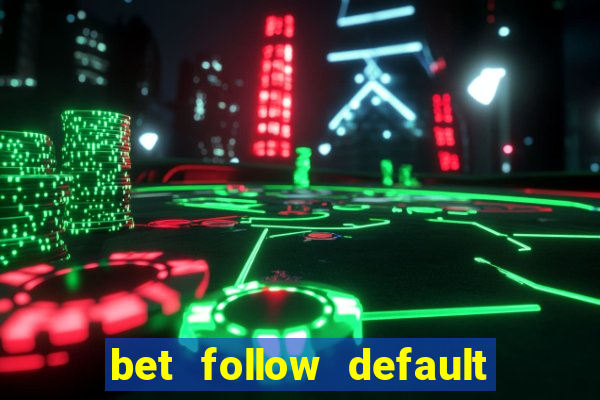 bet follow default bet minimum bet maximum