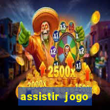 assistir jogo gremio ao vivo