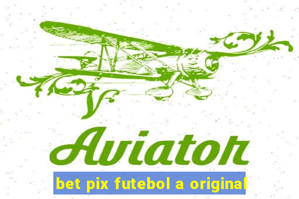 bet pix futebol a original