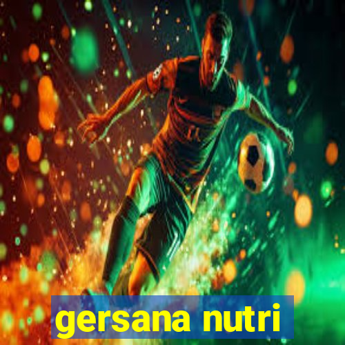 gersana nutri