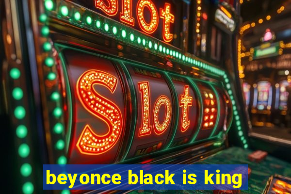 beyonce black is king