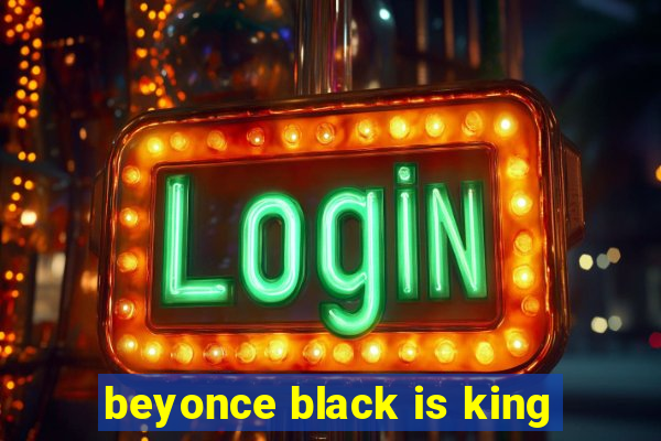 beyonce black is king