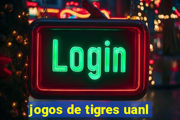 jogos de tigres uanl