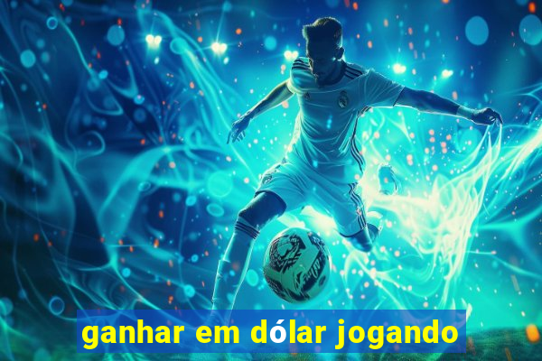 ganhar em dólar jogando