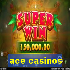 ace casinos