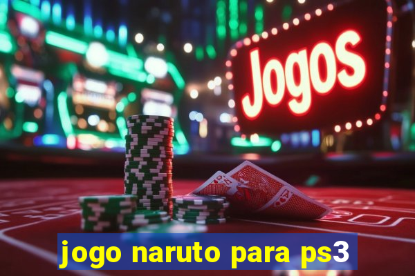 jogo naruto para ps3