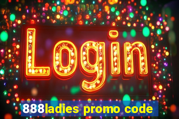 888ladies promo code