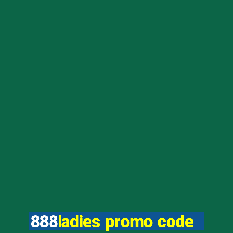 888ladies promo code