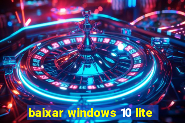 baixar windows 10 lite