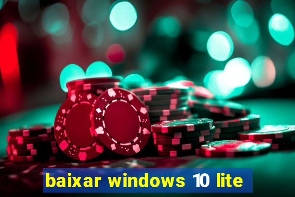 baixar windows 10 lite