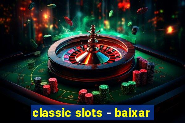 classic slots - baixar