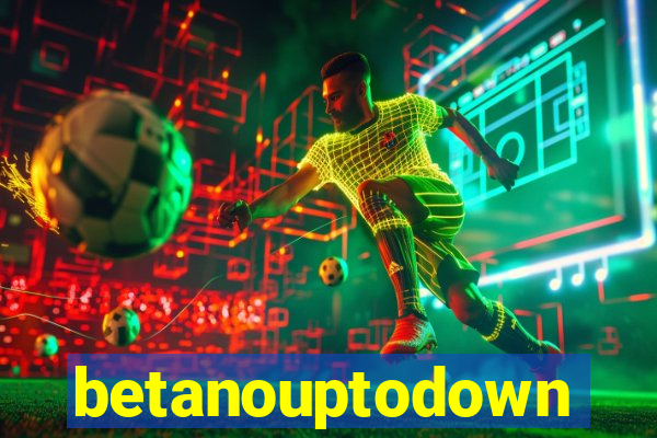 betanouptodown