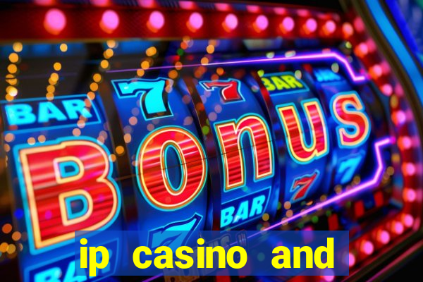 ip casino and resort in biloxi mississippi