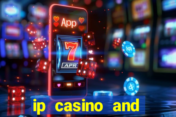 ip casino and resort in biloxi mississippi