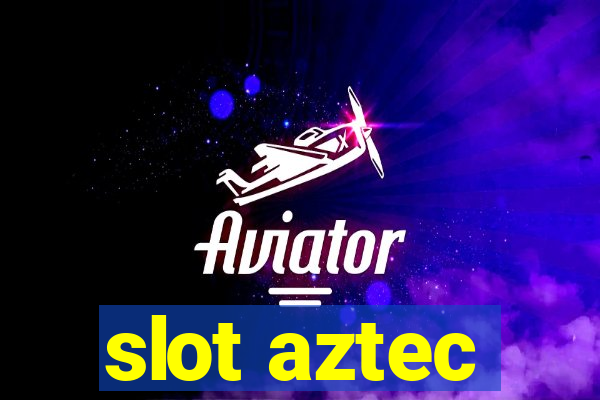 slot aztec