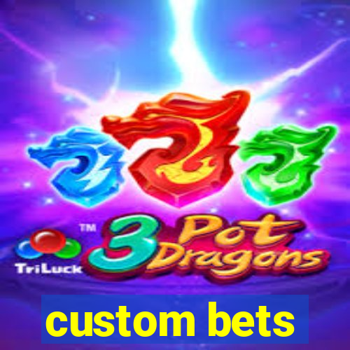 custom bets