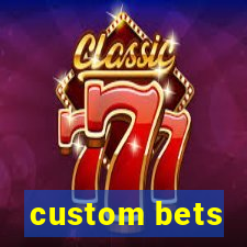 custom bets