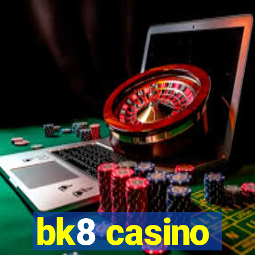 bk8 casino