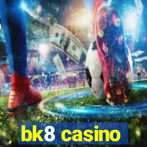 bk8 casino