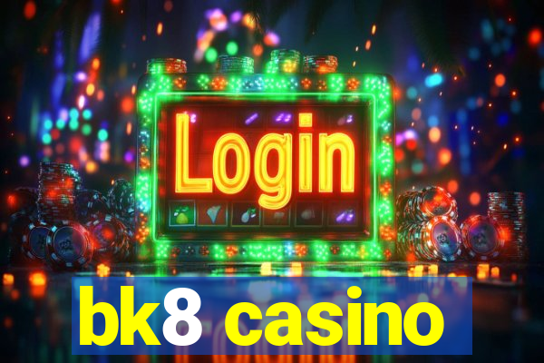 bk8 casino