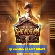 ip casino resort biloxi