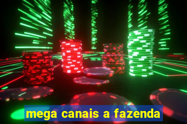 mega canais a fazenda