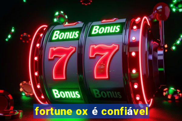 fortune ox é confiável