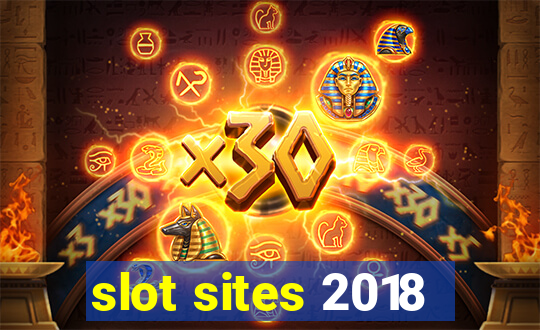 slot sites 2018