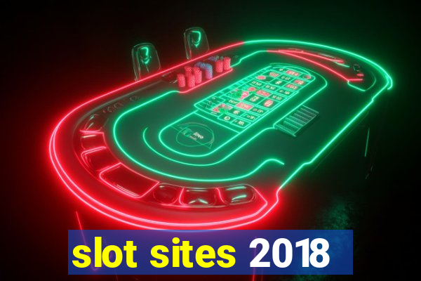 slot sites 2018