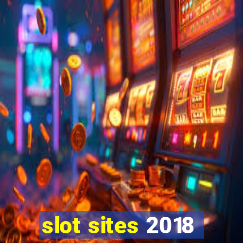 slot sites 2018