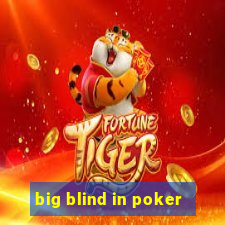 big blind in poker