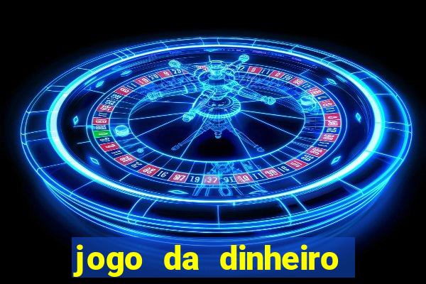 jogo da dinheiro de verdade