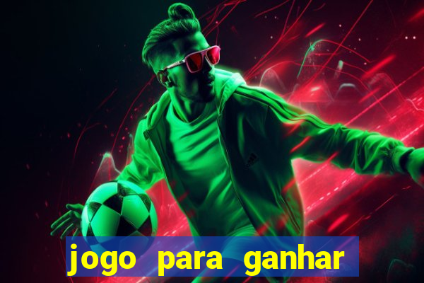 jogo para ganhar dinheiro sem dep贸sito