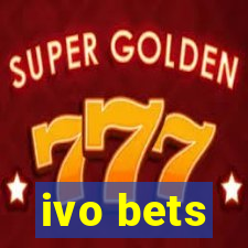 ivo bets